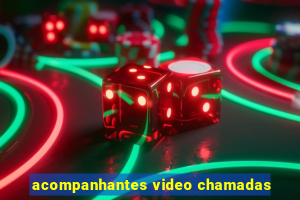 acompanhantes video chamadas